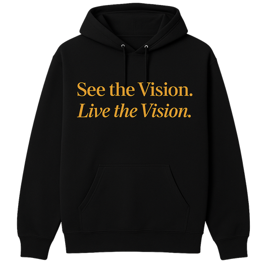 “See the Vision. Live the Vision." Hoodie (COMING SOON ON PRE-ORDER)