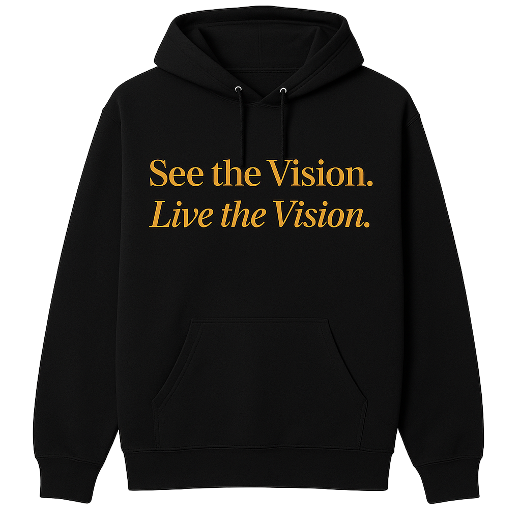 “See the Vision. Live the Vision." Hoodie (COMING SOON ON PRE-ORDER)